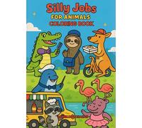 Silly Jobs for Animals Coloring Book