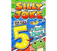 Silly Joke For Kids 5 Year Olds: The Ultimate 500+ Joke Book for Kids Age 5 - Loaded with Tongue Twisters, Rib Ticklers, Side Splitters & Knock-Knock ... Birthdays, Holidays, and Every Giggle Moment