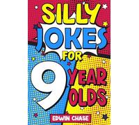 Silly Jokes For 9 Year Olds: Laugh Out Loud Fun For 9 Year Olds