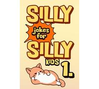 Silly Jokes for Silly Kids: Big book of jokes for Kids age 8-12 with Funny illustrations for better mood.
