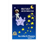 SILLY LILLY AND THE TWINKLE STAR: 4 (SILLY LILLY ENCHANTED ADVENTURES)