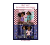 SILLY LILLY ENCHANTED ADVENTURES: VOLUME 1