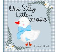 Silly Little Goose Baby Shower Guest Book - Keepsake Memory Book with Advice, Wishes & Gift Log for Parents-to-Be - 50 page Guestbook for Goose Themed ... guest book for your little goose on the way.