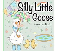Silly Little Goose Coloring Book: 50 Pages for Kids Ages 3-8, Big Simple Pages for Toddlers Learning to Create, Funny Goose For Kids