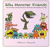 Silly Monster Friends: Cute and Easy Coloring Adventure with Funny Little Monsters for Kids