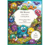 Silly Monster Seek & Find Coloring Book: 50 Wacky Hidden Object Puzzles to Search, Find & Color for Kids Ages 4-8