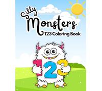 Silly Monsters: 123 Coloring Book (Silly Monsters Learning Series)
