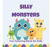 Silly Monsters: A Fun Coloring Book for Kids with 24 Silly Monster Designs