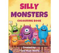 Silly Monsters Colouring Book: 40 Fun Pages to Colour for Kids Ages 3-10 (Cheeky Colouring Club)
