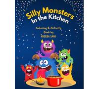 Silly Monsters in The Kitchen: Coloring and Activity Book (Silly Little Monsters Fun Activities)