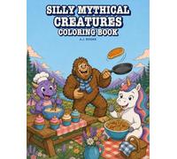 Silly Mythical Creatures Coloring Book: 55 Bold and Easy Pages to Color Ages 4+ with Fun Mythical Creature Information (A.J. Rooke Coloring Books)