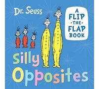 Silly Opposites: Discover and learn with Dr. Seuss in this new illustrated book for young kids!