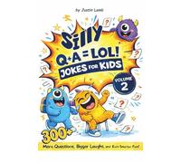 Silly Q&A -LOL! Jokes for Kids: A Funny Q&A Joke Book for Ages 6-9 | Travel, Birthday & Christmas Gift Idea (Volume 2)