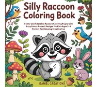 Silly Raccoon Coloring Book: Funny and Adorable Raccoon Coloring Pages with Easy Forest Animal Designs for Kids Ages 3-8 Perfect for Relaxing Creative Fun