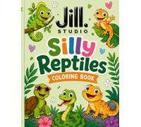 Silly Reptiles Coloring Book: 50 Reptile Coloring Pages with Fun Facts and Bonus Collage Pages