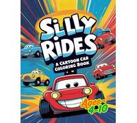 Silly Rides: A Cartoon Car Coloring Book: Whimsical Wheels & Wacky Adventures to Color!