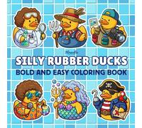 Silly Rubber Ducks: Bold and Easy Coloring Book with Funny Rubber Duck Costumes, Silly Characters, and Cute Fun Designs for Relaxation and Stress Relief