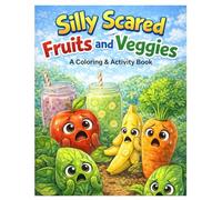 Silly Scared Fruits and Veggies: A Silly Story and Coloring Book
