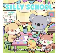 Silly School: Cozy & Funny Kawaii Coloring Book for Kids: Cute Animal Classroom Adventures with Simple and Fun Designs