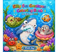 Silly Sea Creatures: A Cute and Funny Coloring Book Filled with Goofy Ocean Animals, Underwater Chaos, and Adorable Sea Adventures