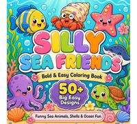 Silly Sea Friends Coloring Book: Bold and Easy Coloring Pages with Funny Sea Animals, Shells, Bubbles, Octopus, Turtle, Crab, Fish, Starfish, and Ocean Fun for Kids and Young Ocean Lovers
