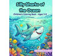 Silly Sharks of the Ocean: 35 Fun Coloring Pages for Kids Ages 3-8