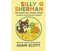 Silly Sherman: The Super Silly Snack Stack (Silly Sherman: The Fun and Silly Adventures of Shadow the Cat and Herman the Tortoise)