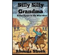 Silly Silly Grandma Rides Again in the Wild West