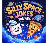 Silly Space Jokes For Kids Vol.1: Hilarious Food Jokes with Funny Illustrations of Planets, Rockets, Comets, Astronauts, and Cosmic Treats. Perfect for Boys and Girls Ages 6-12 (Funny Kids Jokes)