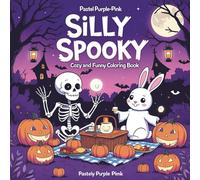 Silly Spooky: Cozy and Funny Coloring Book for Adults and Teens: Whimsical Ghosts, Cute Monsters & Relaxing Spooky Fun