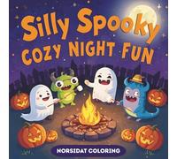 Silly Spooky: Cozy and Funny Halloween Coloring Book for Adults and Teens - Cute Ghosts, Whimsical Pumpkins & Relaxing Spooky Fun: Stress-Relieving ... Ghosts, Playful Skeletons Special Offer