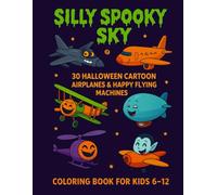 Silly Spooky Sky: 30 Halloween Cartoon Airplanes & Happy Flying Machines Coloring Book for Kids 6-12