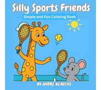 Silly Sports Friends: Simple and Fun Animal Coloring Book (Colouring Books for Kids Age 4 to 10)