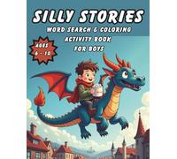 Silly Stories Word Search & Coloring Activity Book for Boys: A Blend of short playful tales, puzzles to solve & exciting illustrations to color. For adventurous, imaginative boys.