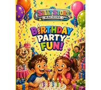 Silly Story Machine: Birthday Fun: A Silly Fill-in-the-Blank Story Game for Kids & Celebrations