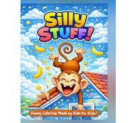 Silly stuff!: A Funny Coloring Book - Make by kids, for kids!