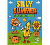 Silly Summer Things Come to Life!: A Funny Coloring Book Full of Goofy Objects and Big Smiles!