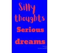 Silly thoughts Serious dreams: A friendly and inspirational journal where silly thoughts become serious success