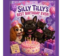Silly Tilly's best birthday ever: A Cozy Birthday Story About Friendship, Rainy-Day Fun, and Happy Memories