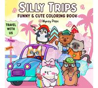 Silly Trips Coloring Book: Funny And Relaxing Adult Coloring Pages With Cute Characters And Hilarious Adventures - Relaxation Gift For Adults, Teens, And Colorists