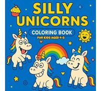Silly Unicorns: Coloring Book for Kids Ages 4-8
