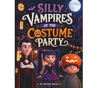 Silly Vampires at the Costume Party: A Hilarious Kids Book About Goofy Vampires Trying to Fit In for Kids Ages 4-9