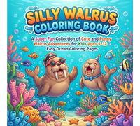 Silly Walrus Coloring Book: A Super Fun Collection of Cute and Funny Walrus Adventures for Kids Ages 5-12 | Easy Ocean Coloring Pages