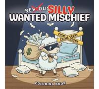 Silly Wanted Mischief: Cozy and Funny Coloring Book for Adults and Teens, Wanted Animals in Silly Crimes Scene (Silly Comedy Coloring Book)