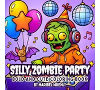 Silly Zombie Party: Bold and Cute Coloring Book: Playful Undead Characters and Fun Spooky Scenes for Relaxing, Easy Coloring (Whimsy Escapes: A Calming Coloring Journey)