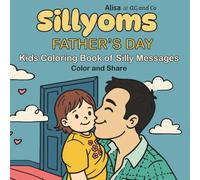 Sillyoms Kids Coloring Book of Silly Messages: Color and Share Father's Day