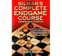 Silmans Complete Endgame Course: From Beginner to Master