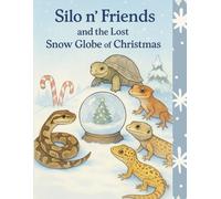 Silo N’ Friends and the Lost Snow Globe of Christmas (Silo N' Friends Holidays)