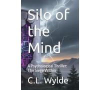 Silo of the Mind: A Psychological Thriller: The Siege Within: 1 (The Fractured Mind Memoirs)
