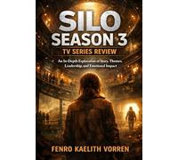 Silo Season 3 TV Series Review: An In-Depth Exploration of Story, Themes, Leadership, and Emotional Impact